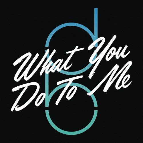 Don Broco : What You Do to Me